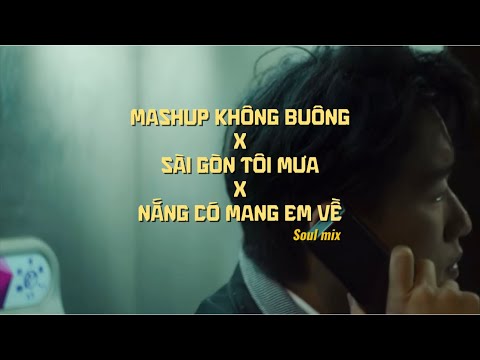 Mashup Không Buông x Sài Gòn Tôi Mưa x Nắng có mang em về ( Soul Mix) || Hayho radio