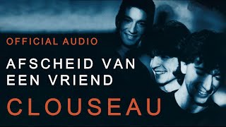 Clouseau - Afscheid Van Een Vriend (Official Audio)