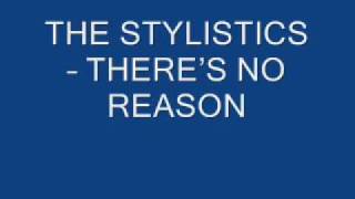 THE STYLISTICS - THERES NO REASON