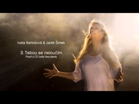 Iveta Bartošová & Jarek Šimek - S Tebou se neloučím (Official audio)