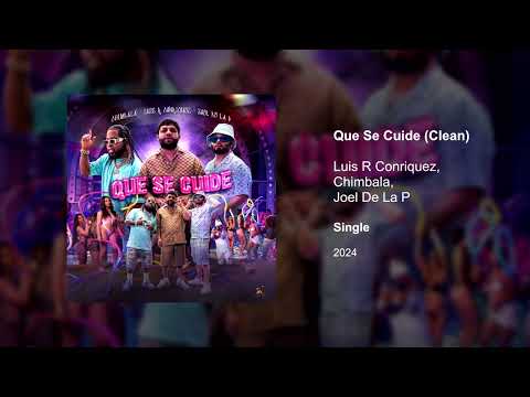Que Se Cuide (Clean version) - Luis R Conriquez, Chimbala, Joel De La P