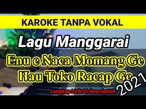 Lagu Karoke Tanpa Vokal" Enu Naca Momang Hau toko Racap ge"