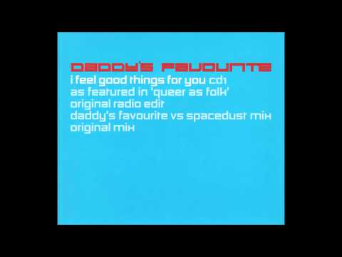 Daddy's Favourite - I Feel Good Things For You (Daddy's Favourite vs. Spacedust Mix)