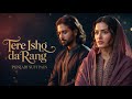Sufi Punjabi TERE ISHQ DA RANG A Sad Punjabi Sufi Melodies That Will Touch Your Soul And Heart