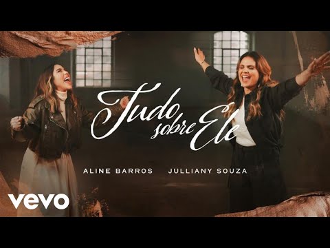 Aline Barros, Julliany Souza - Tudo Sobre Ele (Clipe Oficial)