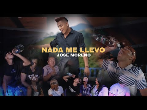 NADA ME LLEVO Jose Moreno Video Oficial 4k