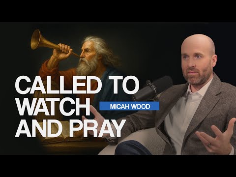 The role of prophets, intercessors, and watchmen ft. Micah Wood