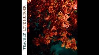 TEACHER - Love Hunger