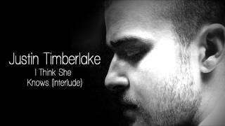 Justin Timberlake - I Think She Knows (Interlude)