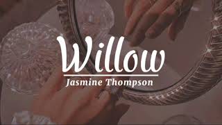 Willow [Lyrics] || Jasmine Thompson