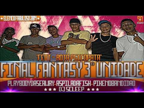 PLAYBOY DA SEAWEY / ASPILA DA FISH/ PIKENO BANDIDAO / DJ SCLEP  FEAT ROTA BC ( FINAL FANTASY 3