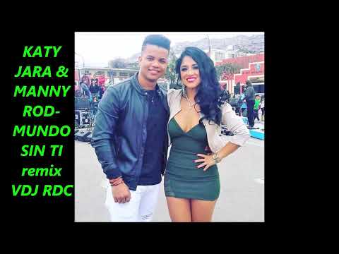 KATY JARA & MANNY ROD  MUNDO SIN TI  remix  VDJ RDC