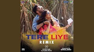 Tere Liye (Remix by DJ Kiran Kamath (From "Namaste England"))
