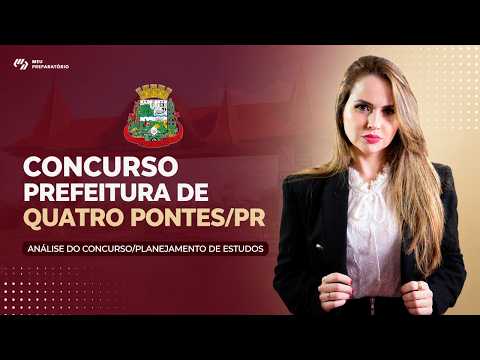 CONCURSO PREFEITURA DE QUATRO PONTES/PR + PLANEJAMENTO DE ESTUDOS