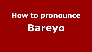 How to pronounce Bareyo