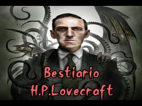 Bestiario de H. P. Lovecraft ||PARTE 2||