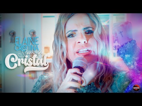 Elaine Cristtina - Som de Cristal [Clipe Oficial]