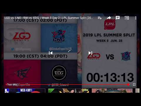 LPL hè 2019. LGD vs LNG ..... RW vs EDG