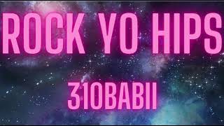 Rock Yo Hips By 310babii + clean