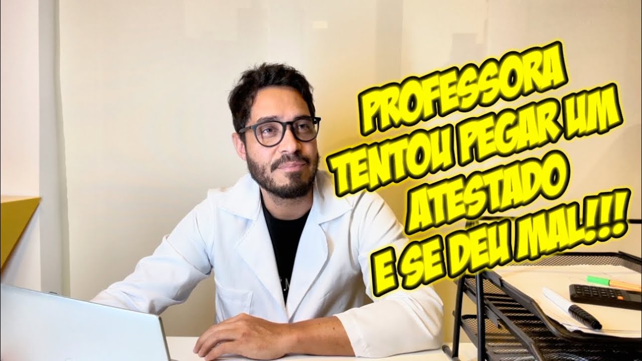 A professora tentou pegar um ATESTADO e se deu mal!