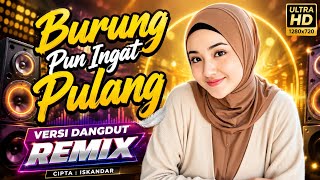 Download lagu Burung pun Ingat Pulang | Vanny Vabiola | Remix | Cipta Iskandar mp3