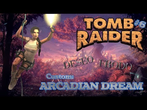 Tomb Raider Custom wraz z Deseo odc.6 - Arcadian Dream