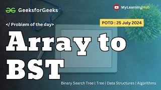 Download the video "GFG-POTD | Array to BST using Java | Binary Search Tree | 25 July 2024 | Data Structures | Java"
