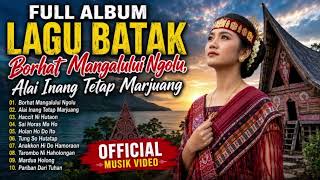 Download lagu Full Album Lagu Batak Borhat Mangalului Ngolu Alai Inang tetap Merjuang -  Musik Video mp3