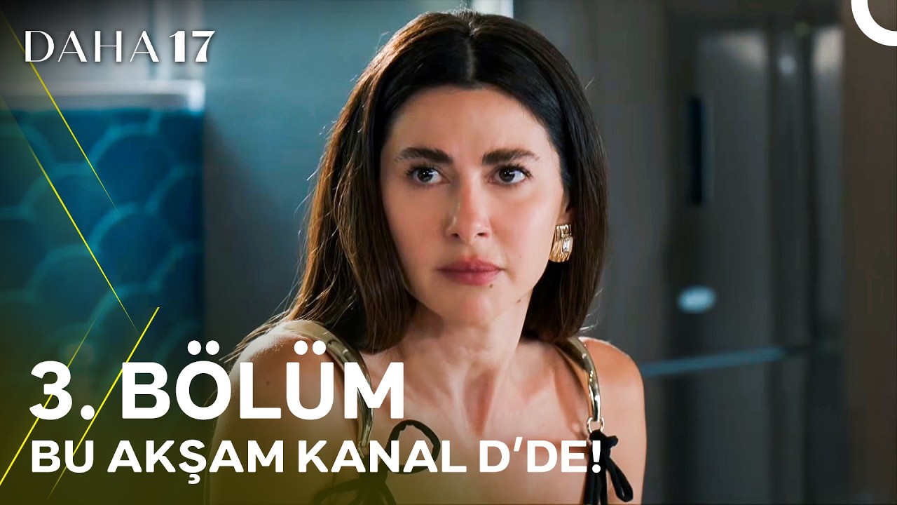 Daha On Yedi 3. Bölüm 1. Fragmanı