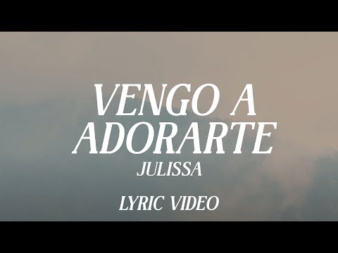 Vengo A Adorarte - Julissa (Video Lyric)