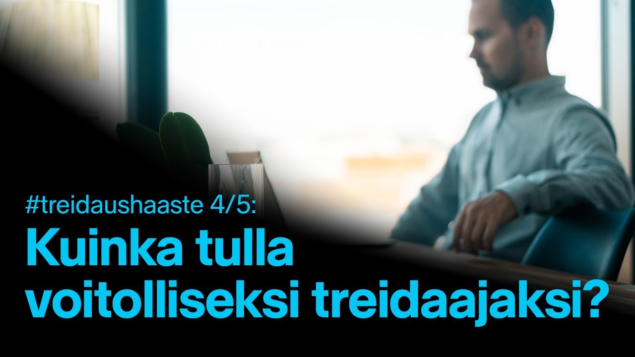 Kuinka tulla voitolliseksi treidaajaksi? | #treidaushaaste 4/5