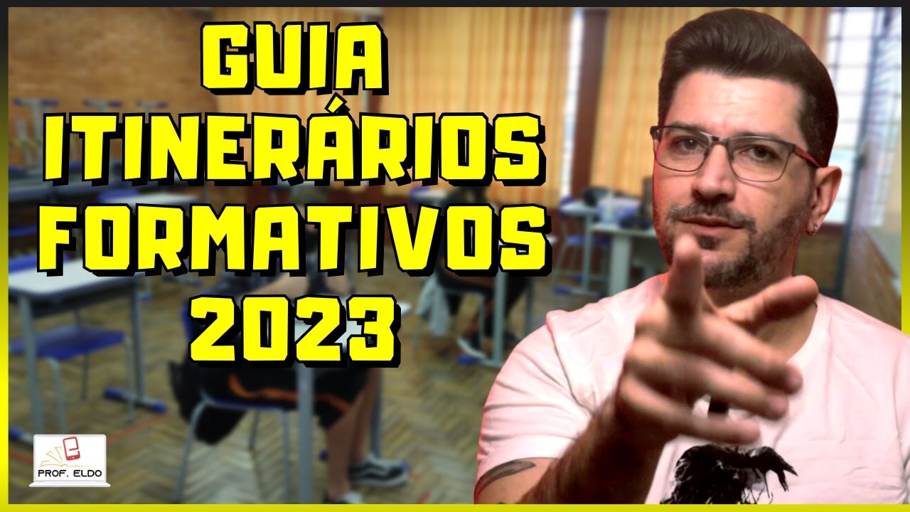 BNCC: GUIA PARA OS ITINERARIOS FORMATIVOS DE 2023 - TUDO O QUE VOCÊ PRECISA SABER