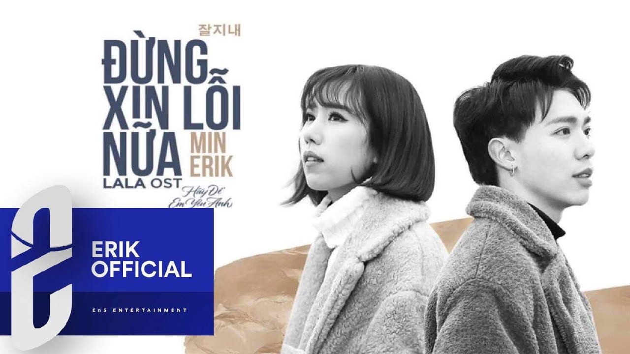 Erik ft. Min — Đừng Xin Lỗi Nữa