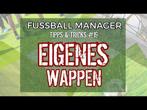 Fussball Manager 25 (FM13/14) | #19 Tipps & Tricks ▪︎ WAPPEN EINFÜGEN