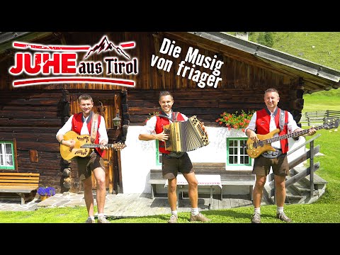 JUHE AUS TIROL - Die Musig von friager