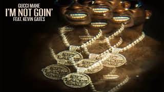 Gucci Mane - I'm Not Goin' (Official Audio)