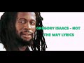 Gregory Isaacs - Not the way Lyrics