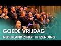 Goede Vrijdag uitzending - Nederland Zingt