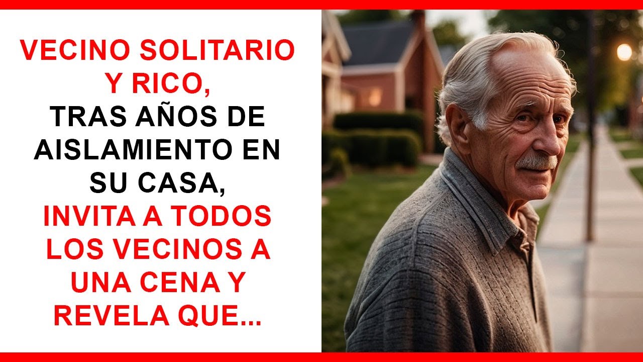Vecino rico, solitario y molesto invita a cenar tras años aislado y revela que..
