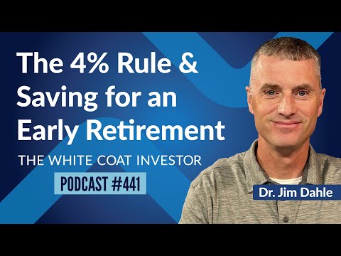 The 4% Rule and Saving for an Early Retirement - WCI Podcast #441