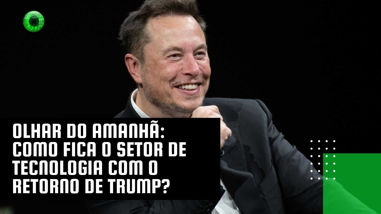 Olhar do Amanhã: como fica o setor de tecnologia com o retorno de Trump?