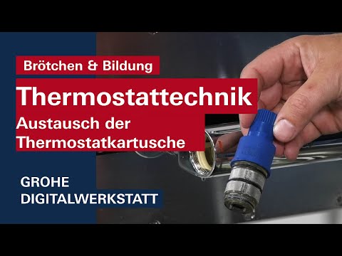 GROHE Brötchen & Bildung: Thermostattechnik - Austausch der Thermostatkartusche