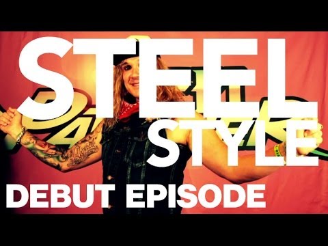 Steel Style - Debut Episode!