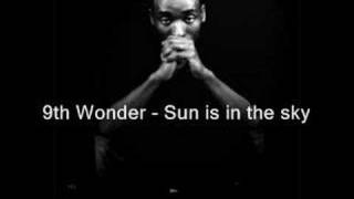 9th Wonder - Sun is in the sky