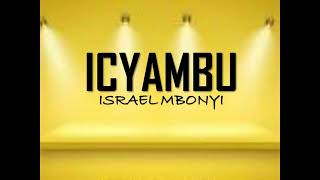 Israel Mbonyi   ICYAMBU  official Lyrics video