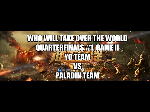 WHO WILL TAKE OVER THE WORLD, YO TEAM VS PALADIN TEAM GAME 2 QUARTERFINALS