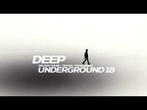 DEEP UNDERGROUND 18 - AHMET KILIC / Melodic Techno Mix