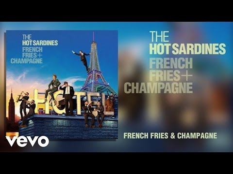 The Hot Sardines - French Fries & Champagne