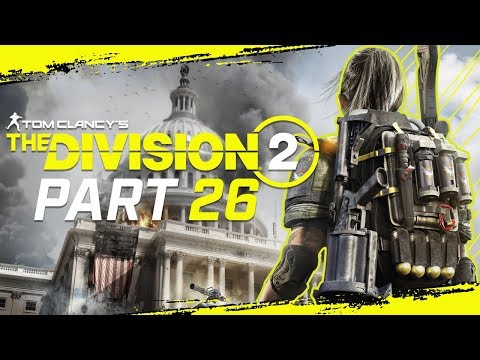 The Division 2 Gameplay Walkthrough Part 26 - "I Have Arrived" (Let's Play)