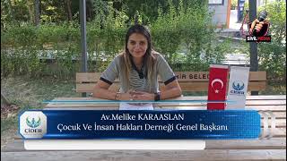 Çocuk Ve İnsan Hakları Derneği Genel Başkanı;Sn.Av.Melike Karaaslan Si